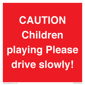 CAUTION Children playing Please drive slowly!